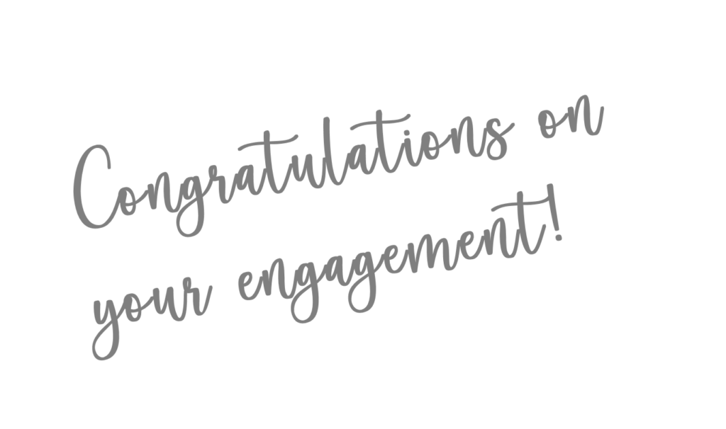 Congratulations on your engagement!